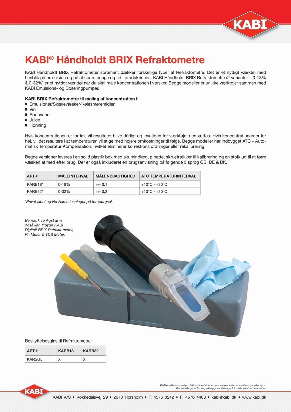KABI Håndholdt BRI Refraktometre (2 varianter 0-18% & 0-32%) er et nyttigt værktøj når du skal måle koncentrationen i væsker.