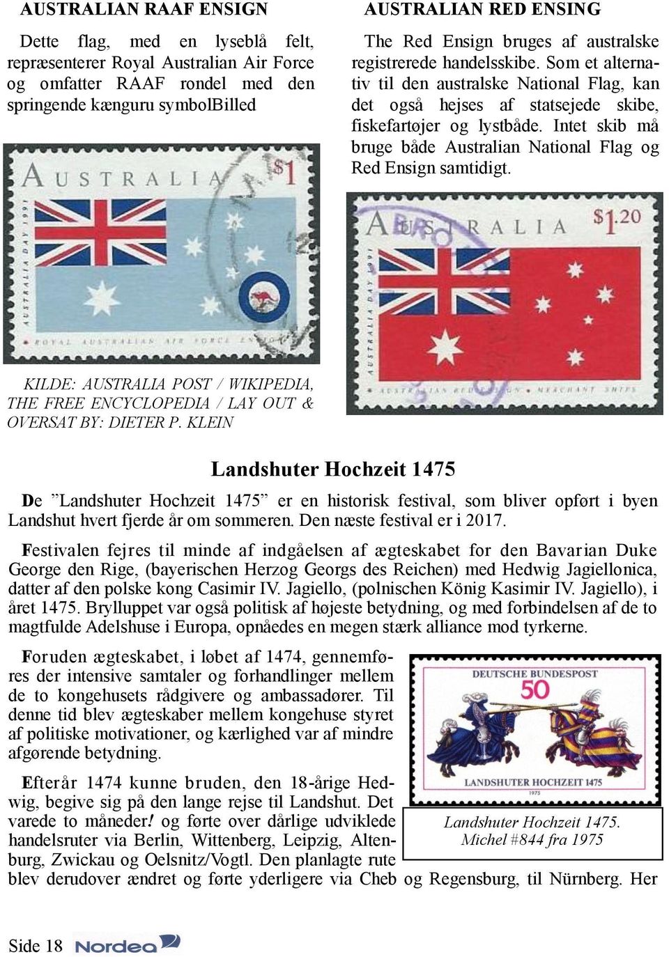 Intet skib må bruge både Australian National Flag og Red Ensign samtidigt. KILDE: AUSTRALIA POST / WIKIPEDIA, THE FREE ENCYCLOPEDIA / LAY OUT & OVERSAT BY: DIETER P.