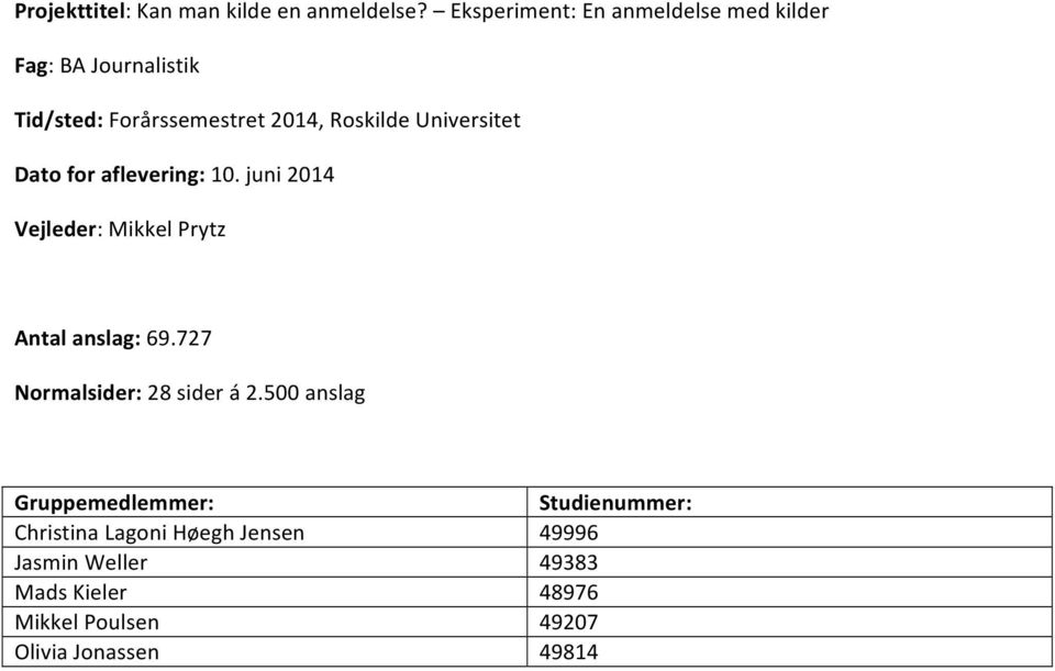 Universitet Dato for aflevering: 10. juni 2014 Vejleder: Mikkel Prytz Antal anslag: 69.