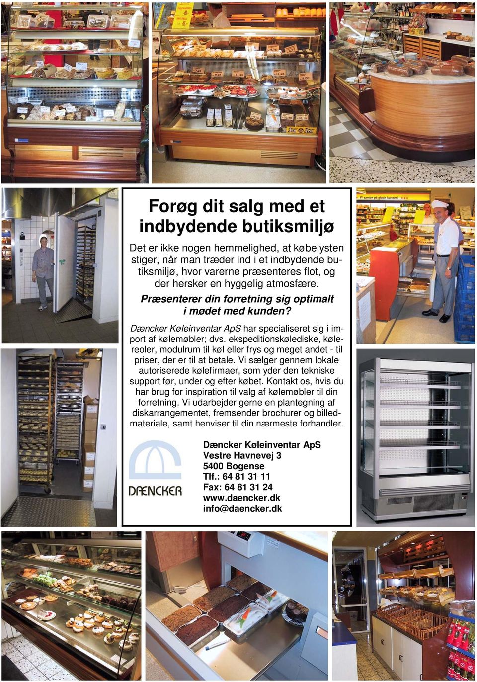 Dæncker Køleinventar køl og frys en ApS gros har har specialiseret sig sig import kølemøbler; af kølemøbler; dvs.