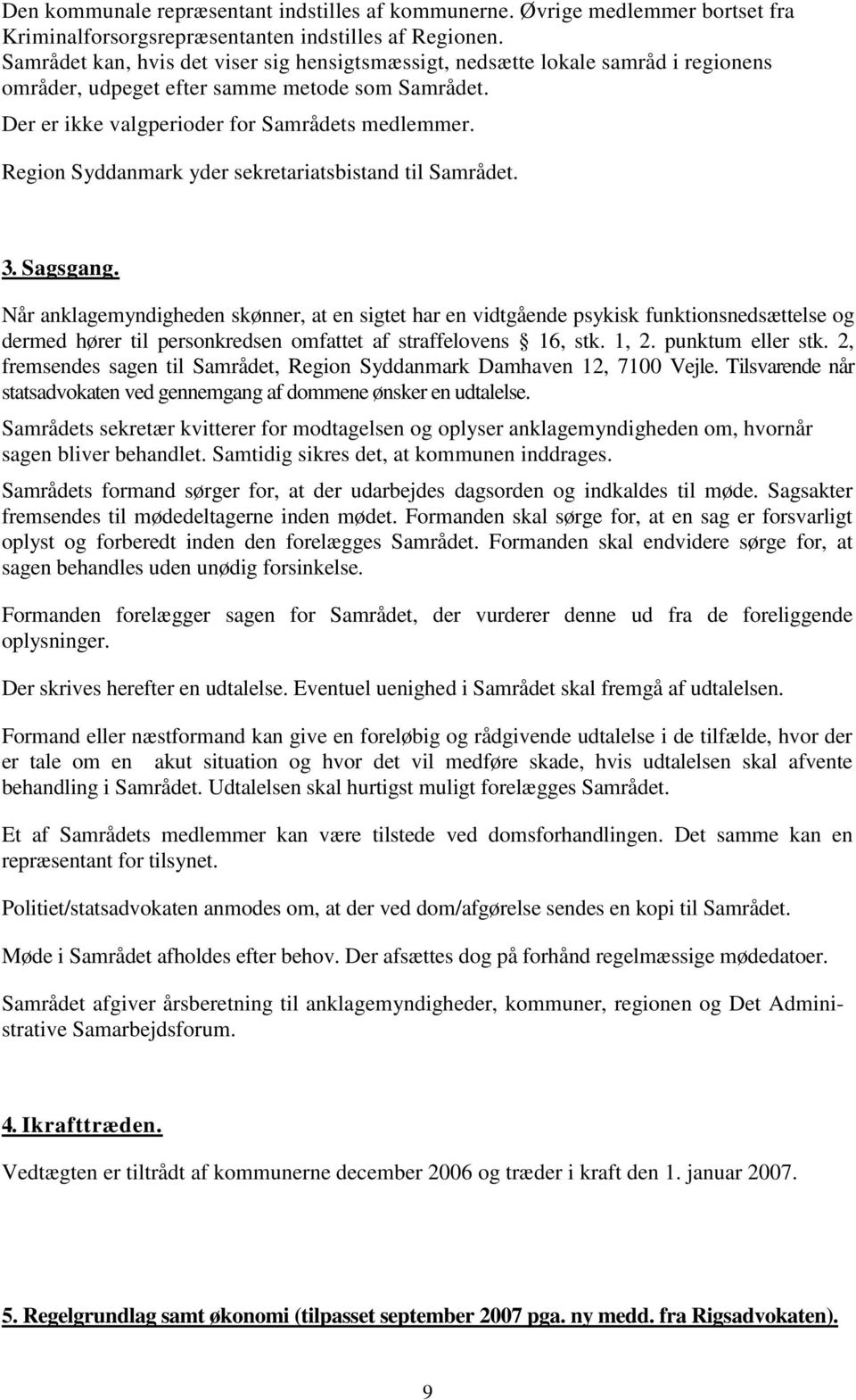 Region Syddanmark yder sekretariatsbistand til Samrådet. 3. Sagsgang.