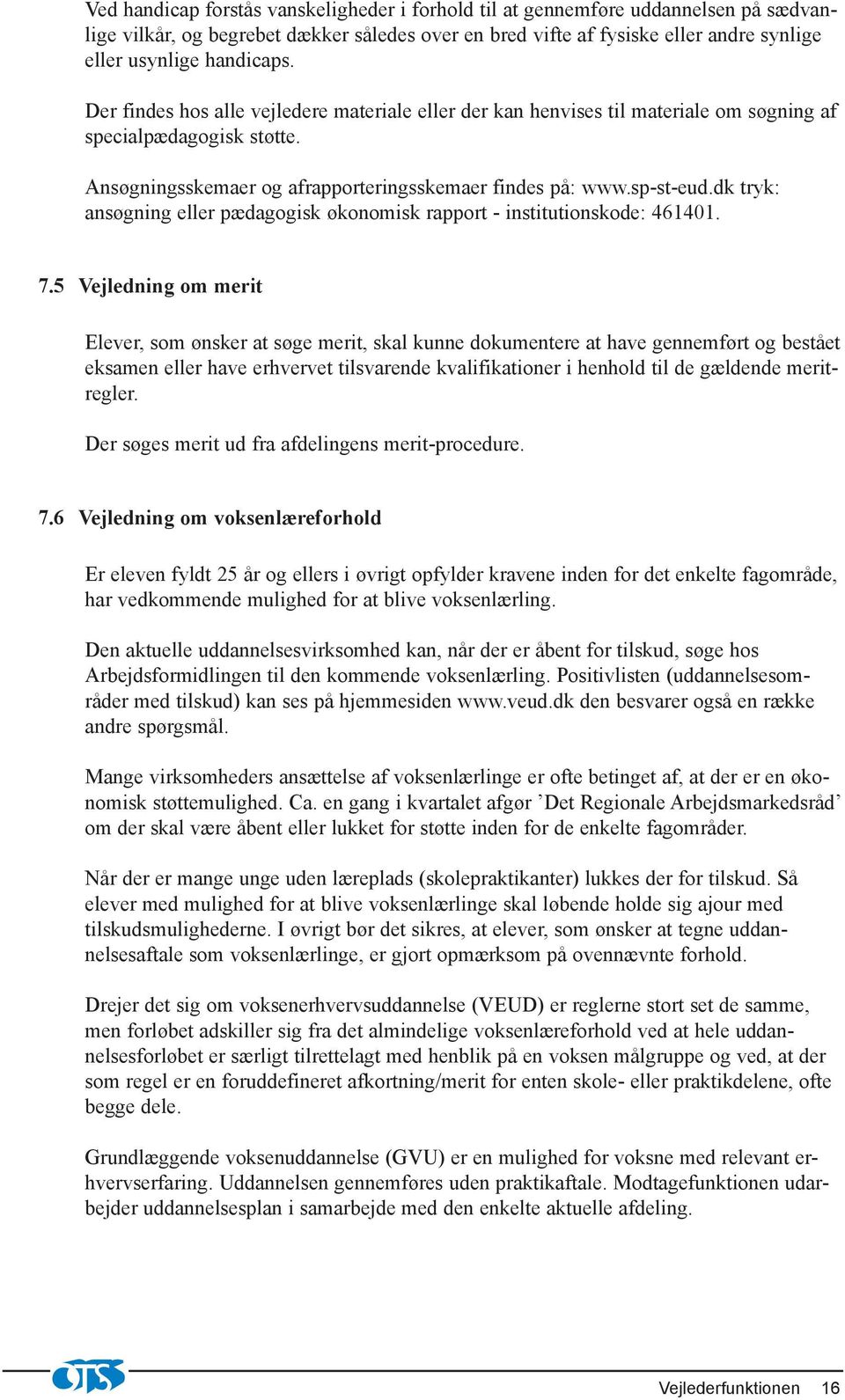 dk tryk: ansøgning eller pædagogisk økonomisk rapport - institutionskode: 461401. 7.
