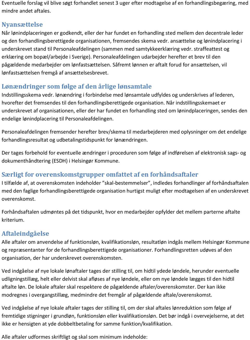 ansættelse og lønindplacering i underskrevet stand til Personaleafdelingen (sammen med samtykkeerklæring vedr. straffeattest og erklæring om bopæl/arbejde i Sverige).