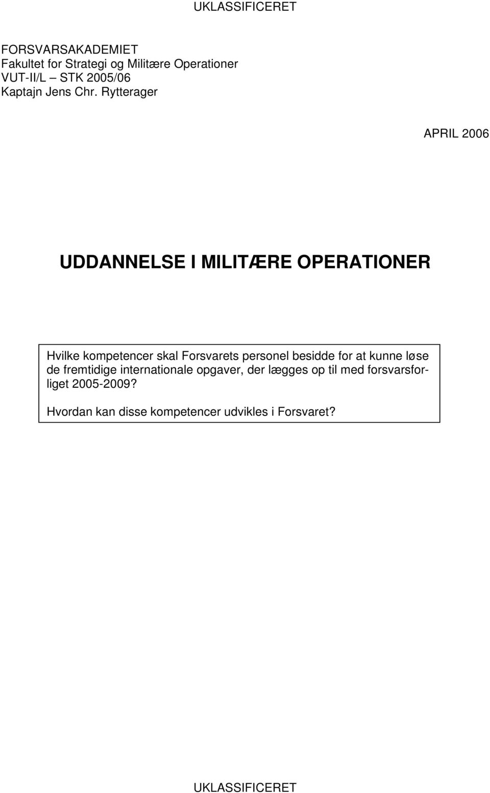 Rytterager APRIL 2006 UDDANNELSE I MILITÆRE OPERATIONER Hvilke kompetencer skal Forsvarets