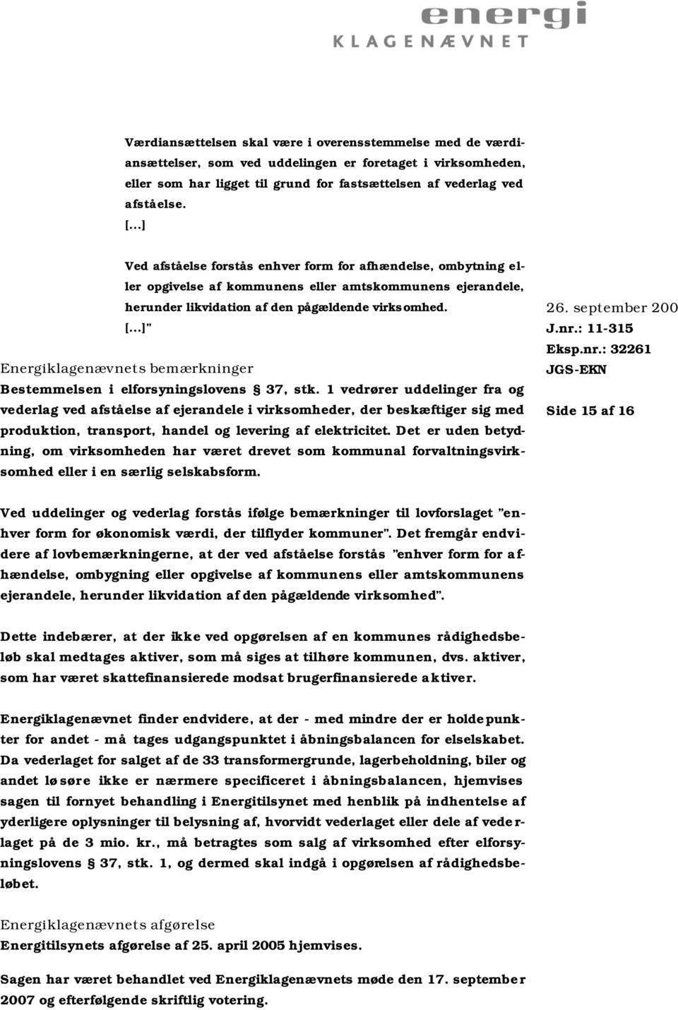 ..] Energiklagenævnets bemærkninger Bestemmelsen i elforsyningslovens 37, stk.