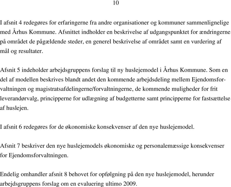Afsnit 5 indeholder arbejdsgruppens forslag til ny huslejemodel i Århus Kommune.