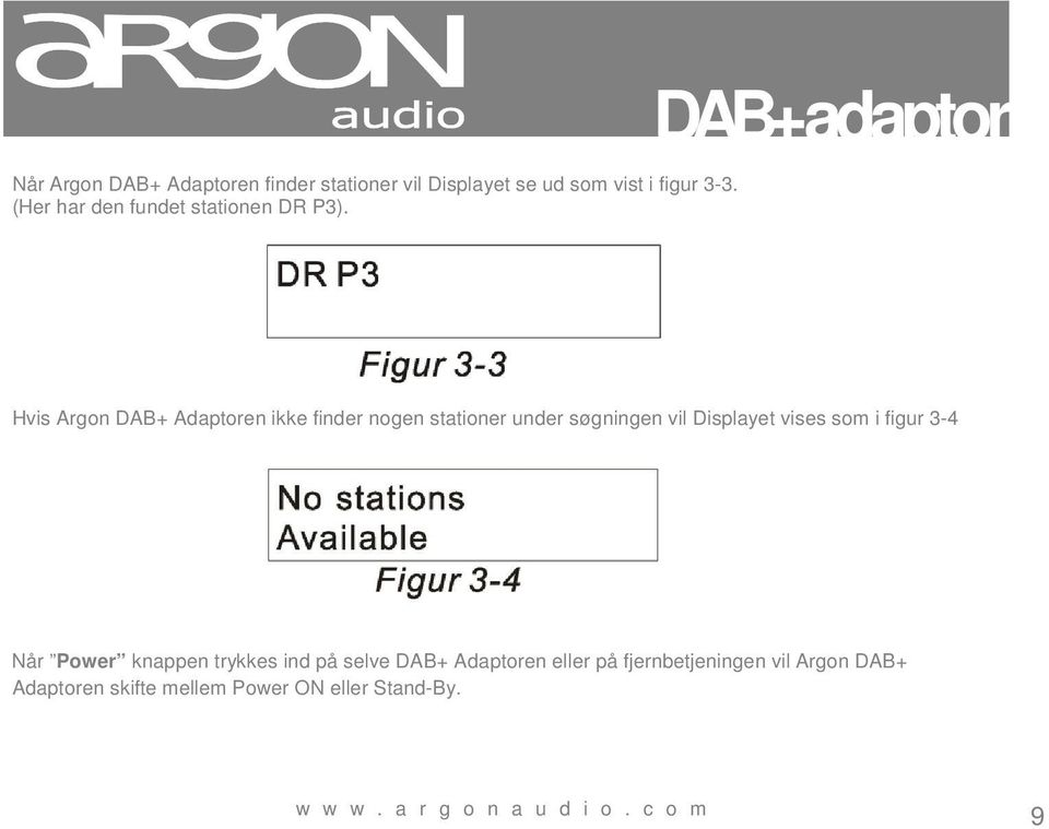 Hvis Argon DAB+ Adaptoren ikke finder nogen stationer under søgningen vil Displayet vises som