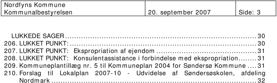 LUKKET PUNKT: Konsulentassistance i forbindelse med ekspropriation...31 209.