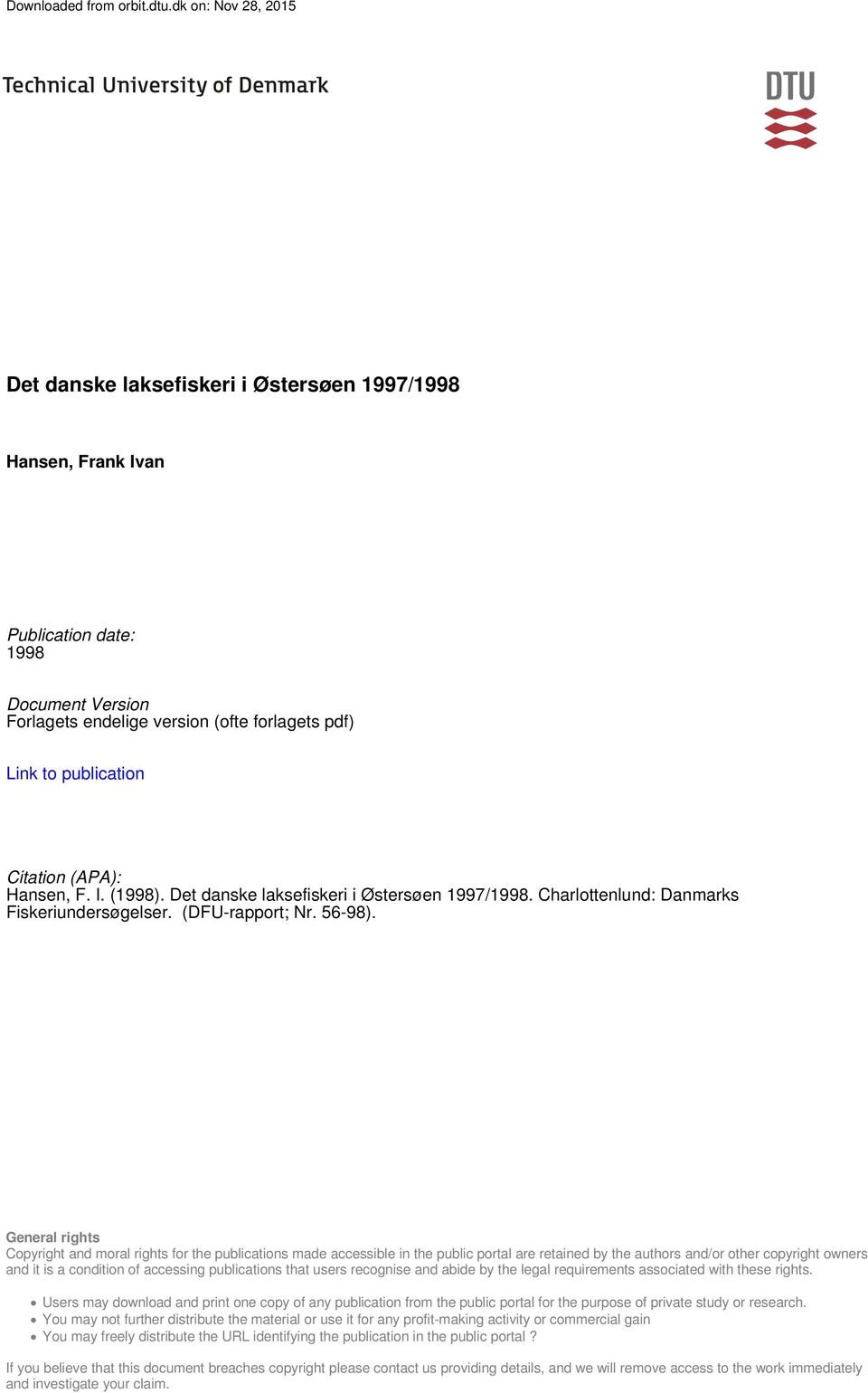 Citation (APA): Hansen, F. I. (1998). Det danske laksefiskeri i Østersøen 1997/1998. Charlottenlund: Danmarks Fiskeriundersøgelser. (DFU-rapport; Nr. 56-98).