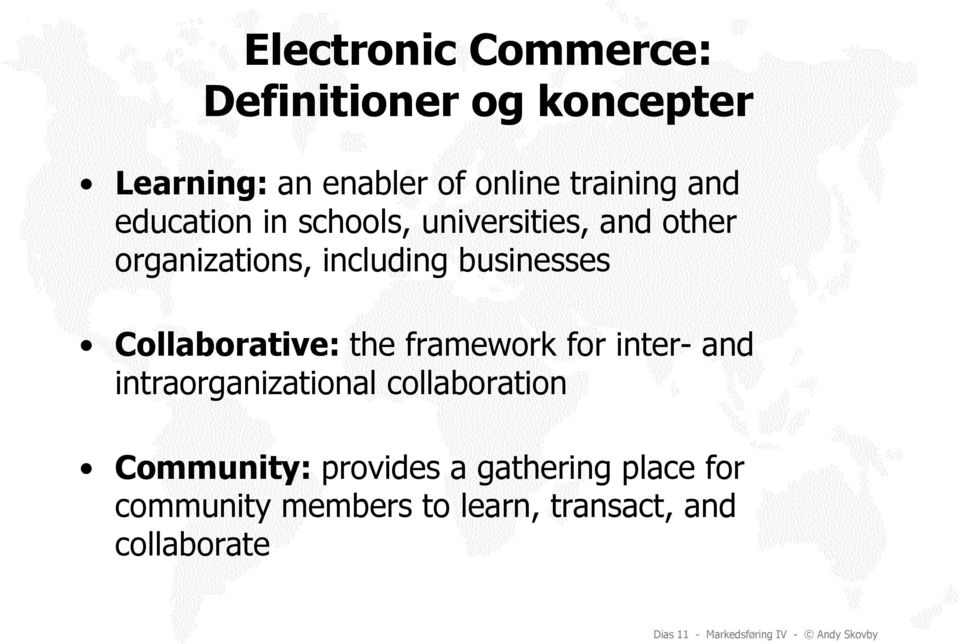 the framework for inter- and intraorganizational collaboration Community: provides a gathering