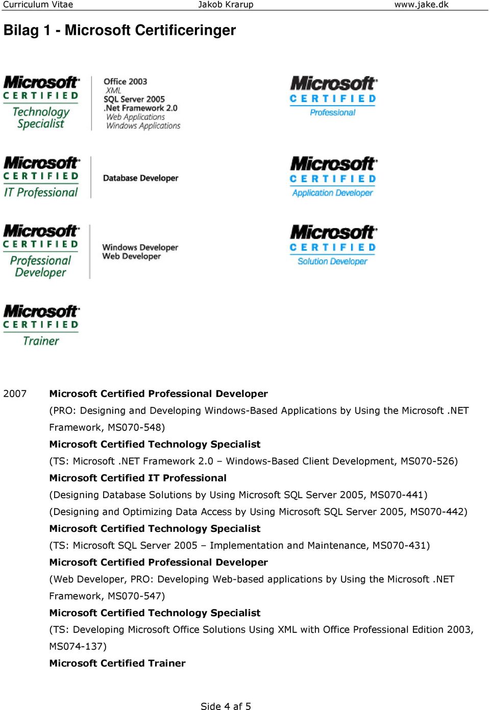 0 Windows-Based Client Development, MS070-526) Microsoft Certified IT Professional (Designing Database Solutions by Using Microsoft SQL Server 2005, MS070-441) (Designing and Optimizing Data Access