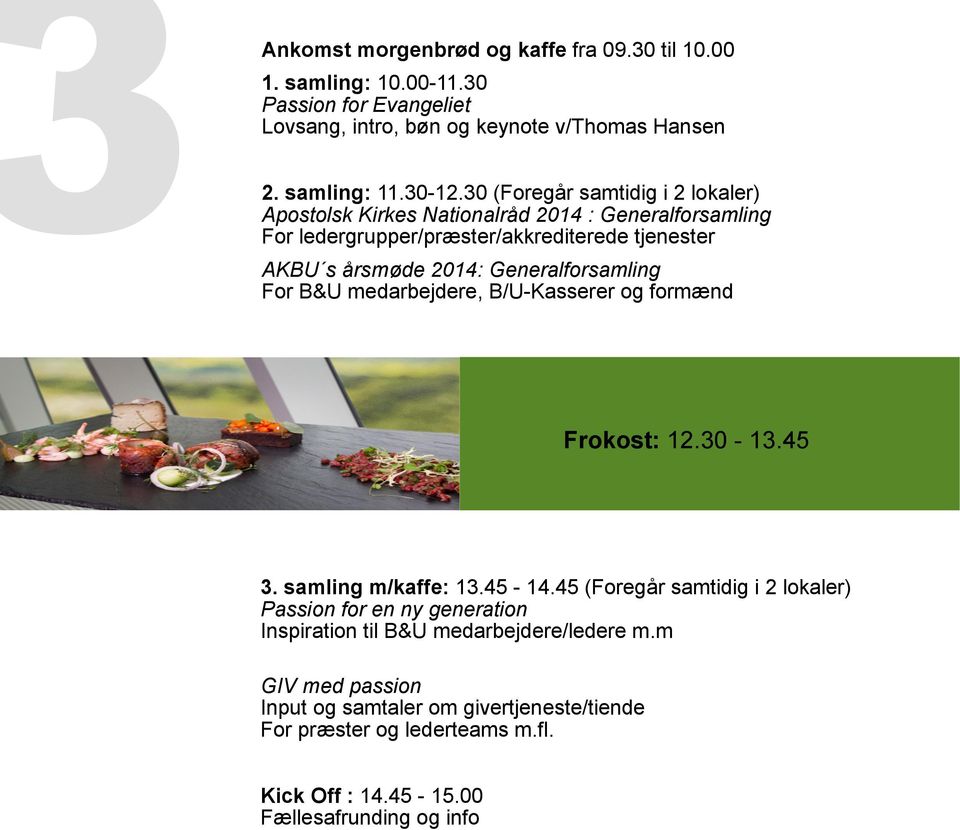 Generalforsamling For B&U medarbejdere, B/U-Kasserer og formænd Frokost: 12.30-13.45 3. samling m/kaffe: 13.45-14.