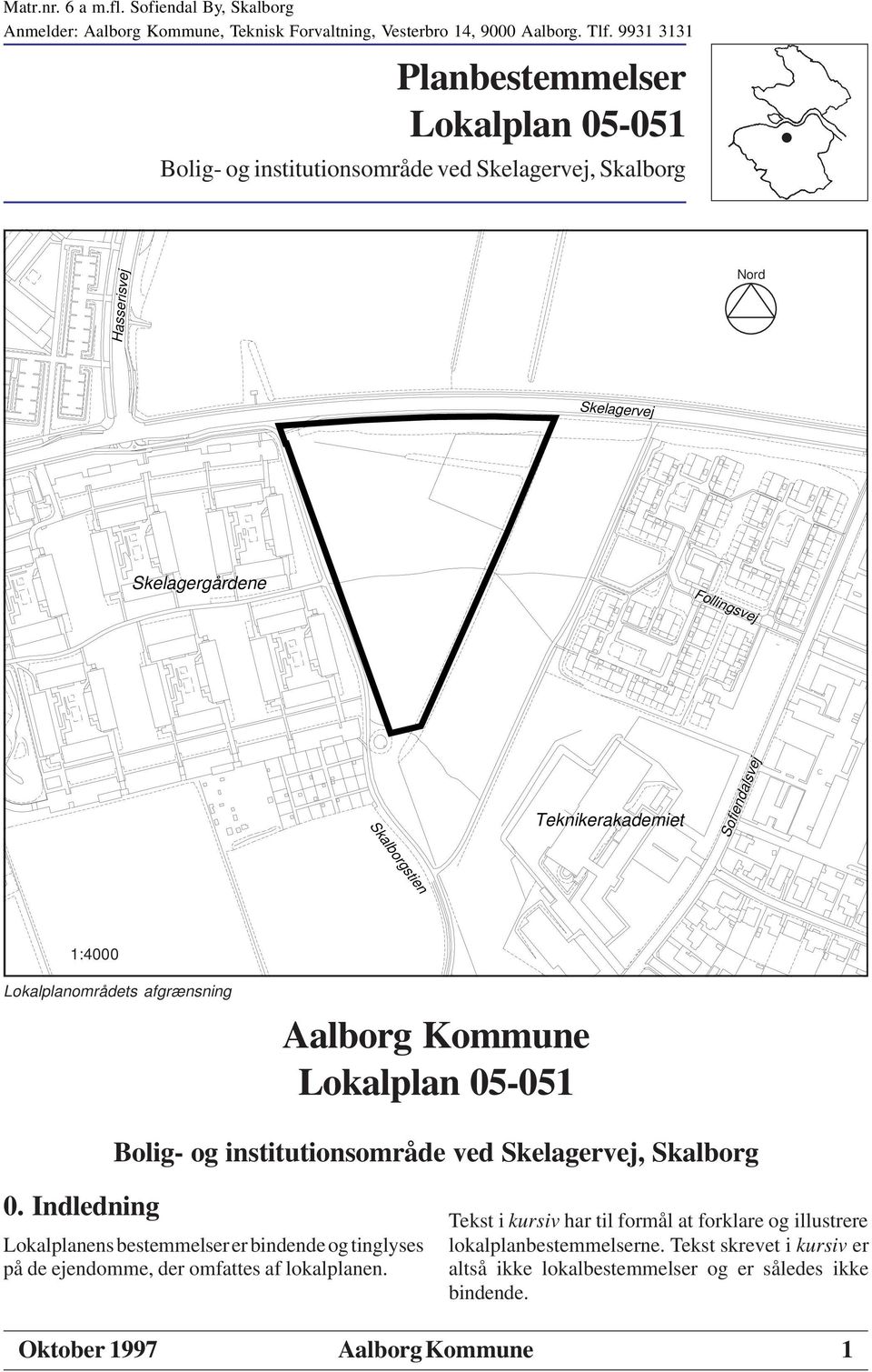 Lokalplanområdets afgrænsning Aalborg Kommune 0.