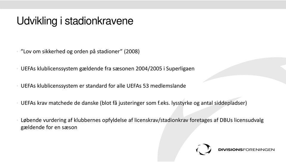UEFAs krav matchede de danske (blot få justeringer som f.eks.