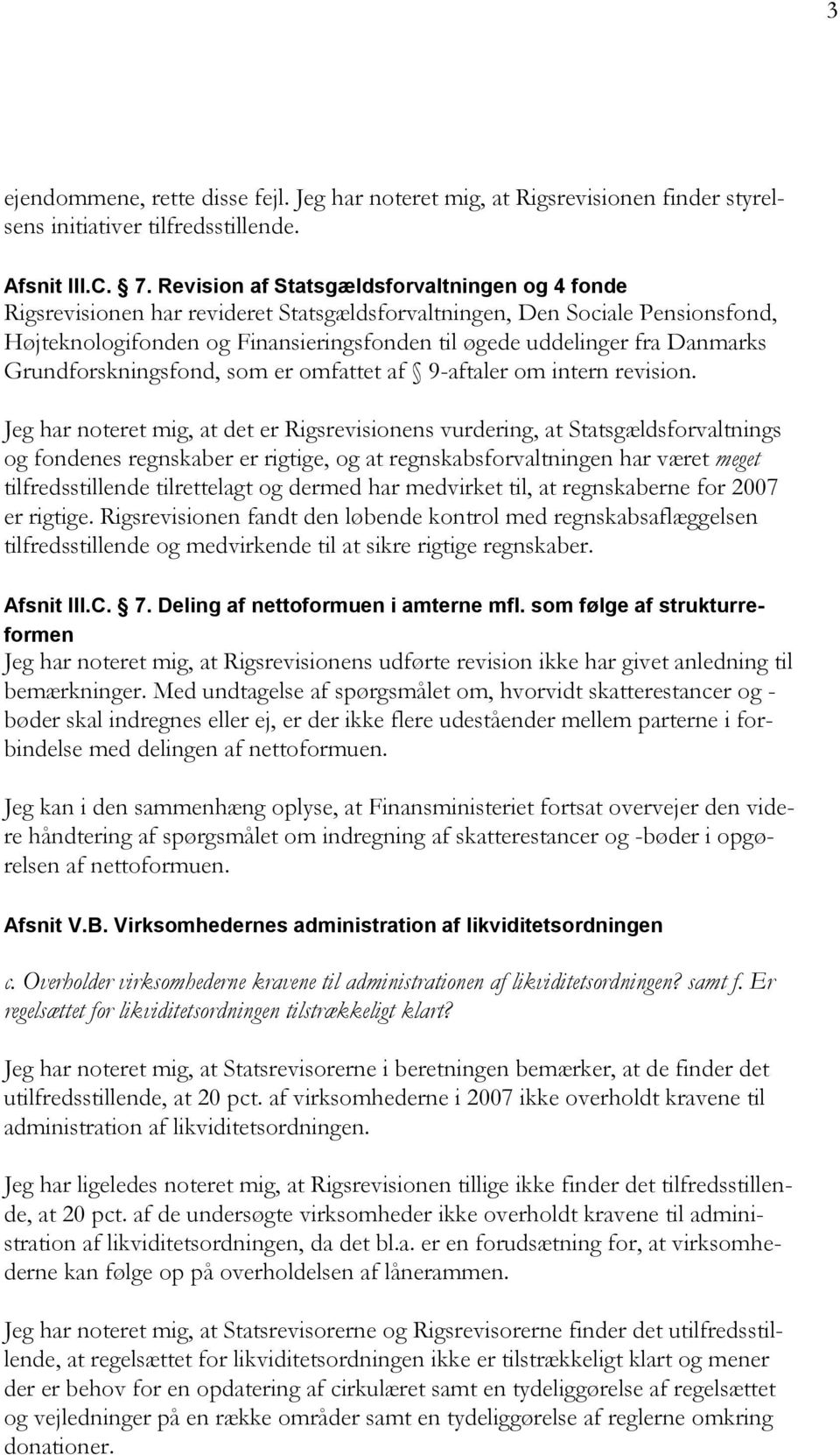 Danmarks Grundforskningsfond, som er omfattet af 9-aftaler om intern revision.