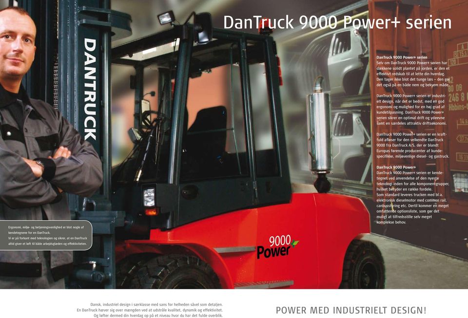 DanTruck 9000 Power+ serien er industrielt design, når det er bedst, med en god ergonomi og mulighed for en høj grad af kundetilpasning.