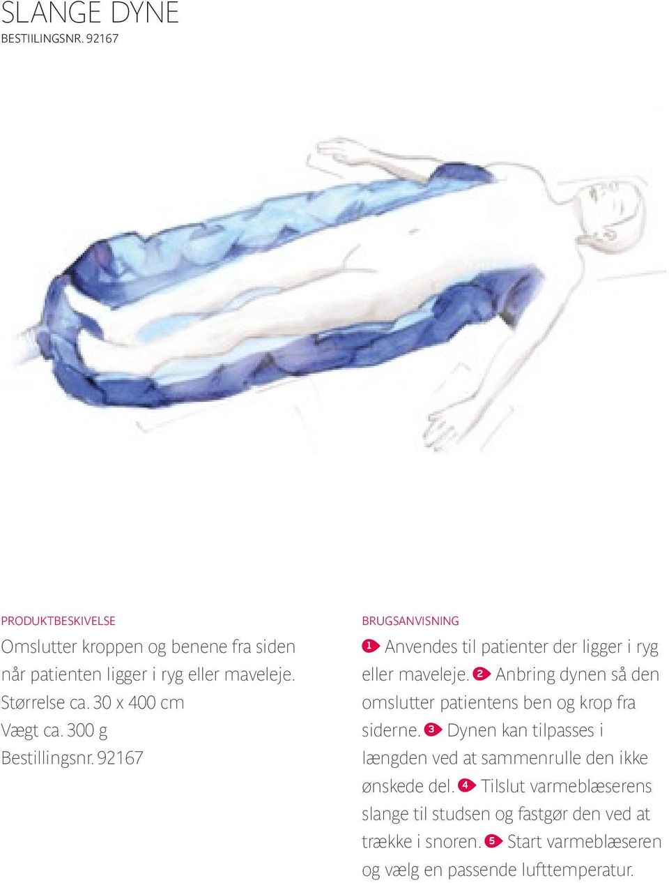 2 Anbring dynen så den omslutter patientens ben og krop fra siderne.
