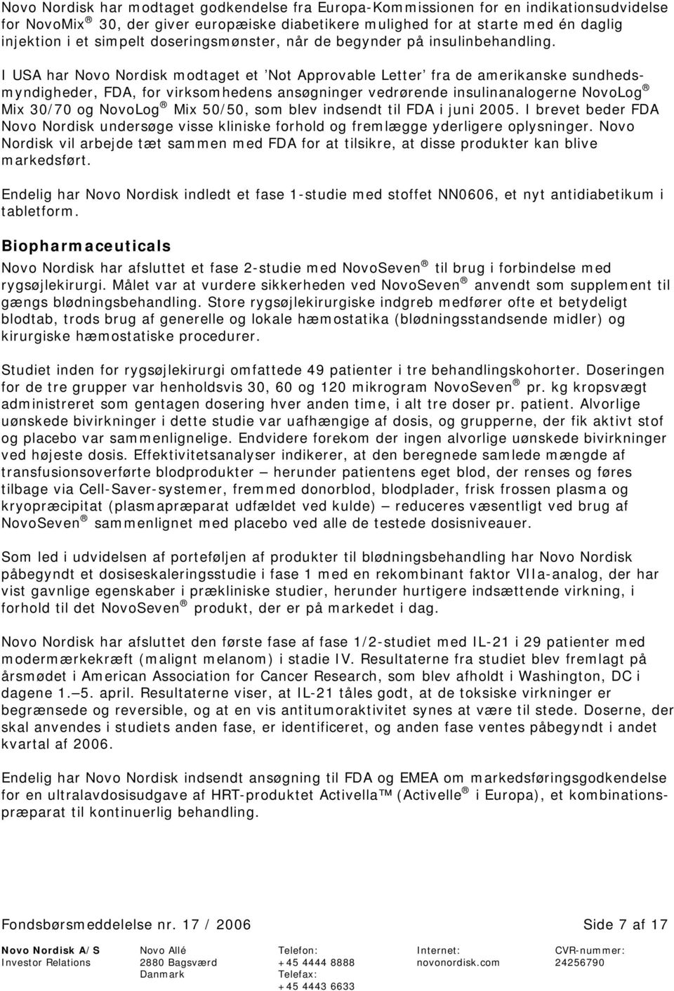 I USA har Novo Nordisk modtaget et Not Approvable Letter fra de amerikanske sundhedsmyndigheder, FDA, for virksomhedens ansøgninger vedrørende insulinanalogerne NovoLog Mix 30/70 og NovoLog Mix