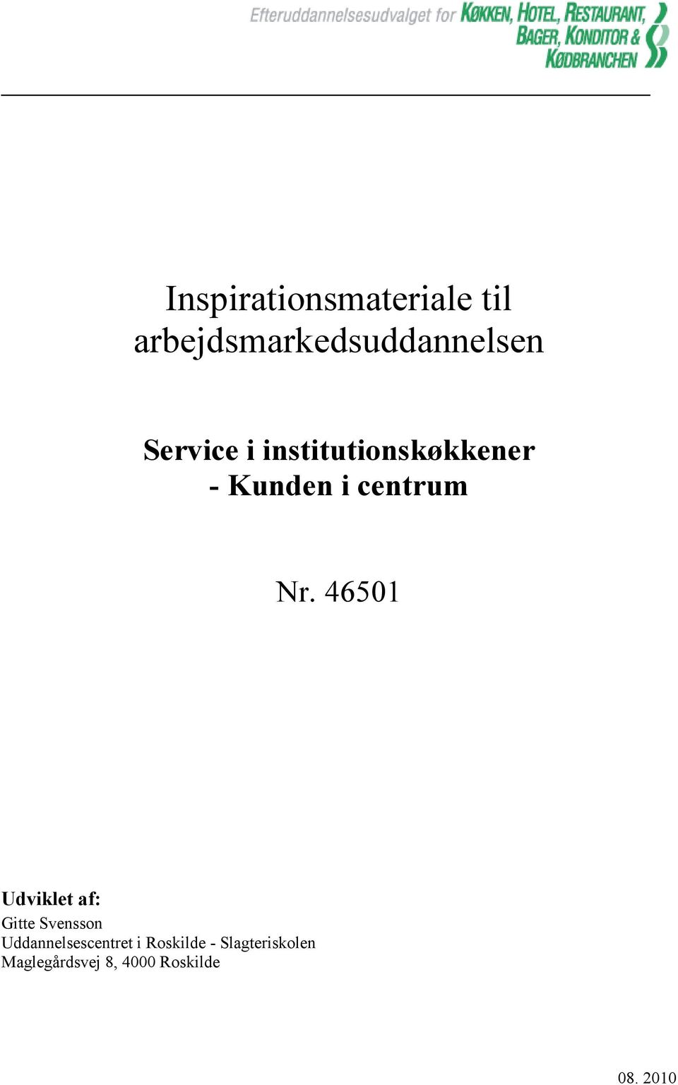 46501 Udviklet af: Gitte Svensson Uddannelsescentret i