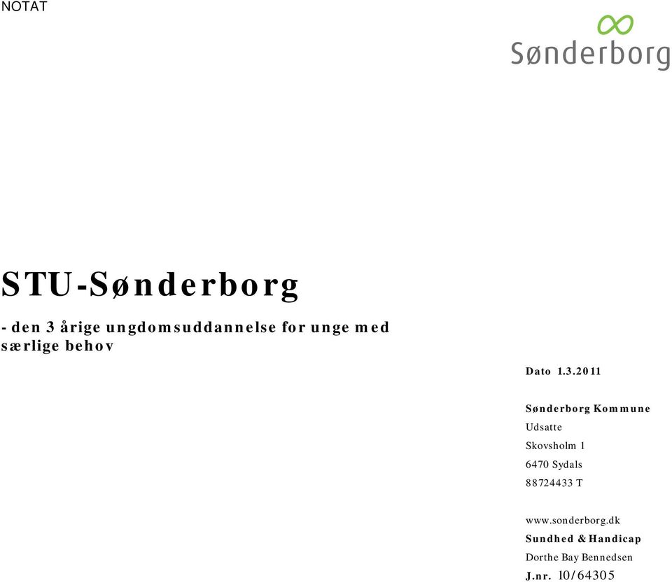 2011 Sønderborg Kommune Udsatte Skovsholm 1 6470 Sydals