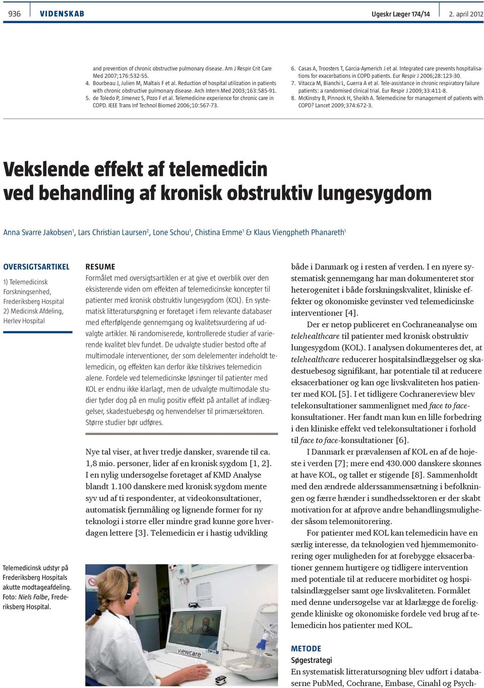 Telemedicine experience for chronic care in COPD. IEEE Trans Inf Technol Biomed 2006;10:567-73. 6. Casas A, Troosters T, Garcia-Aymerich J et al.