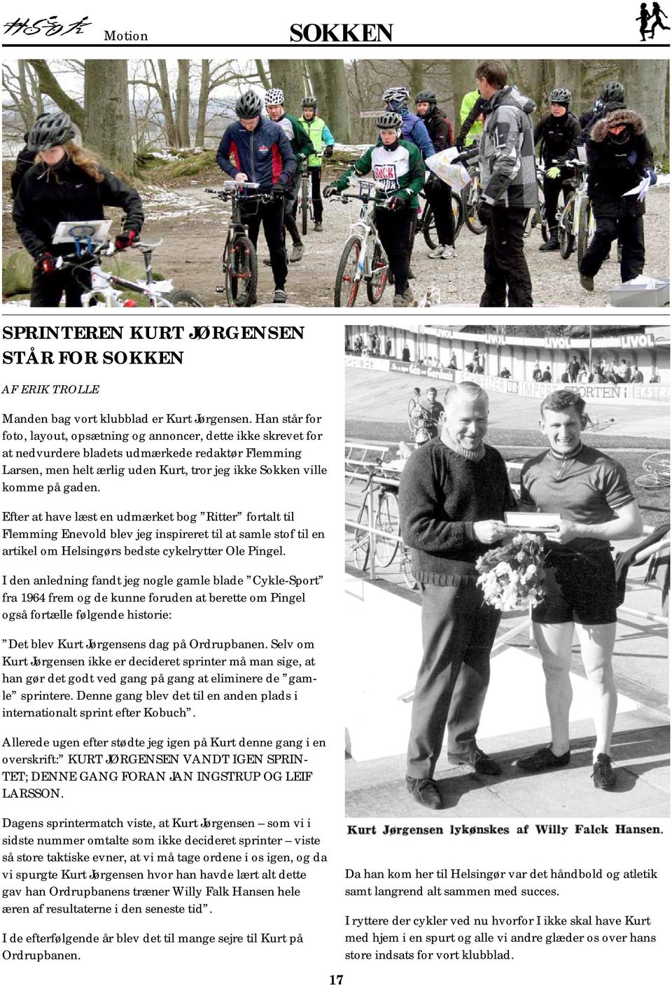 Efter at have læst en udmærket bog Ritter fortalt til Flemming Enevold blev jeg inspireret til at samle stof til en artikel om Helsingørs bedste cykelrytter Ole Pingel.