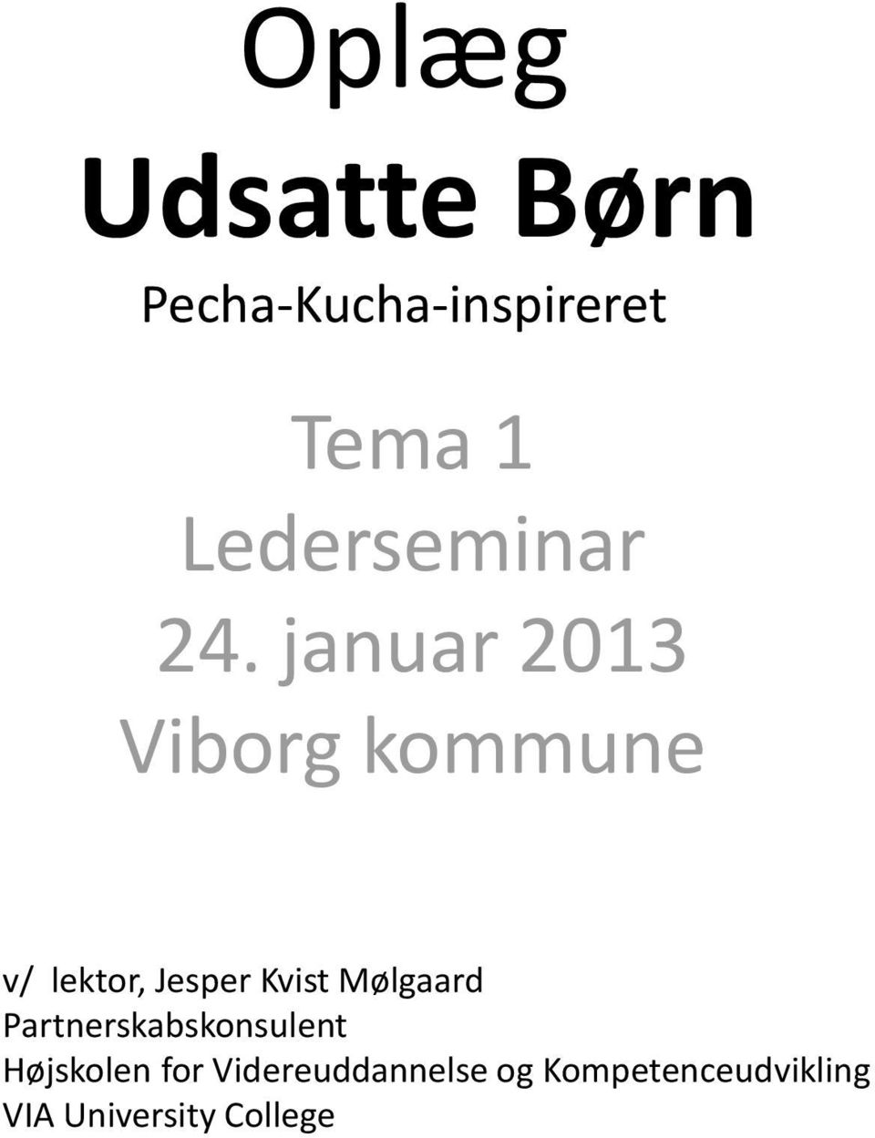 januar 2013 Viborg kommune v/ lektor, Jesper Kvist