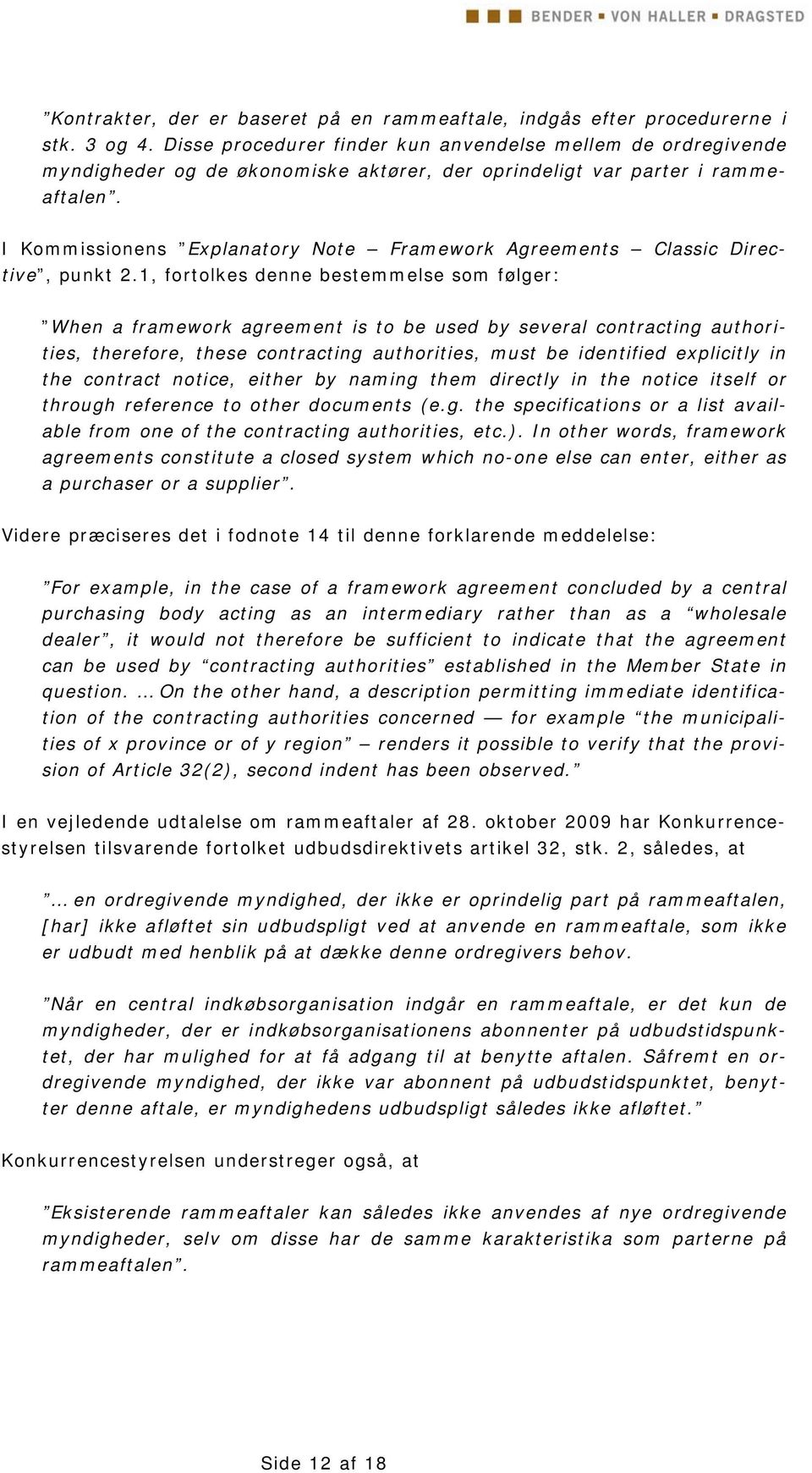 I Kommissionens Explanatory Note Framework Agreements Classic Directive, punkt 2.