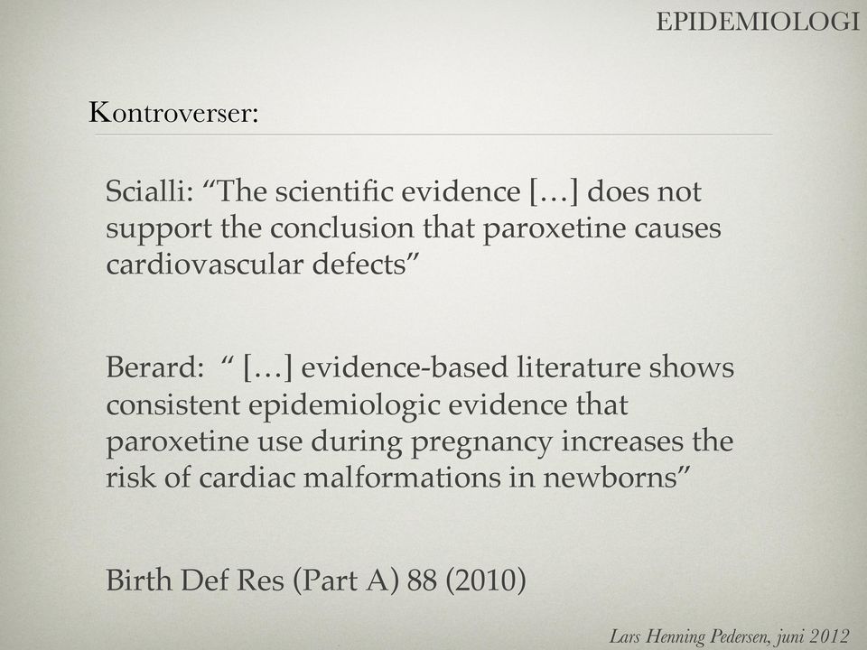 ! Berard: [ ] evidence-based literature shows consistent epidemiologic evidence that