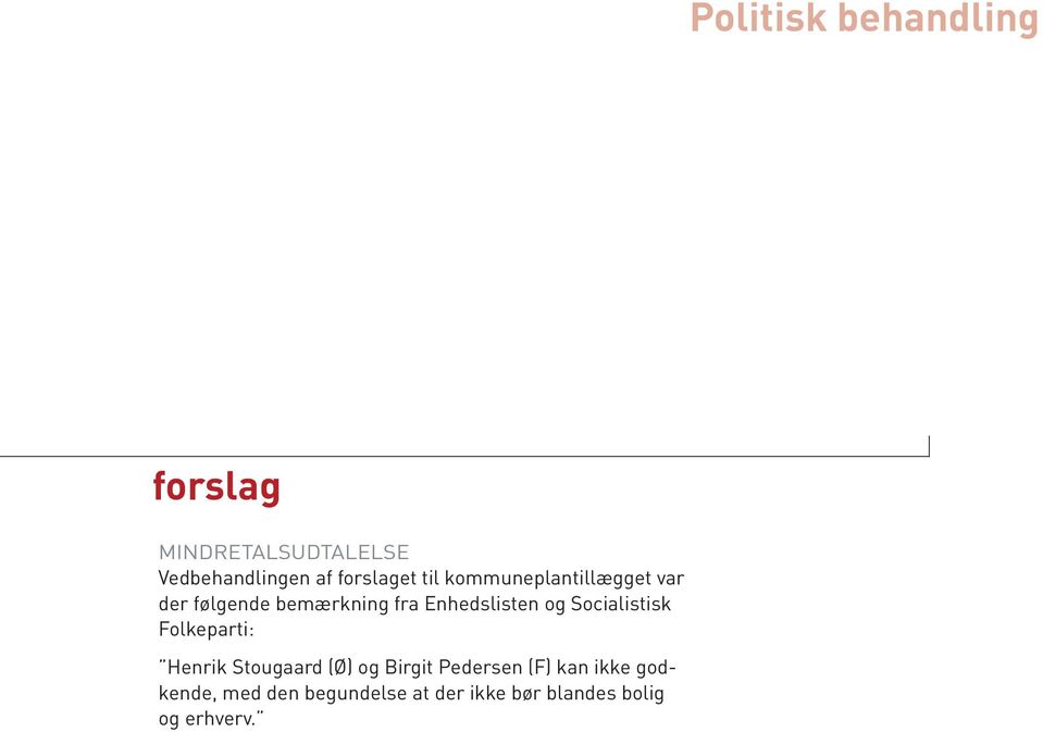 og Socialistisk Folkeparti: Henrik Stougaard (Ø) og Birgit