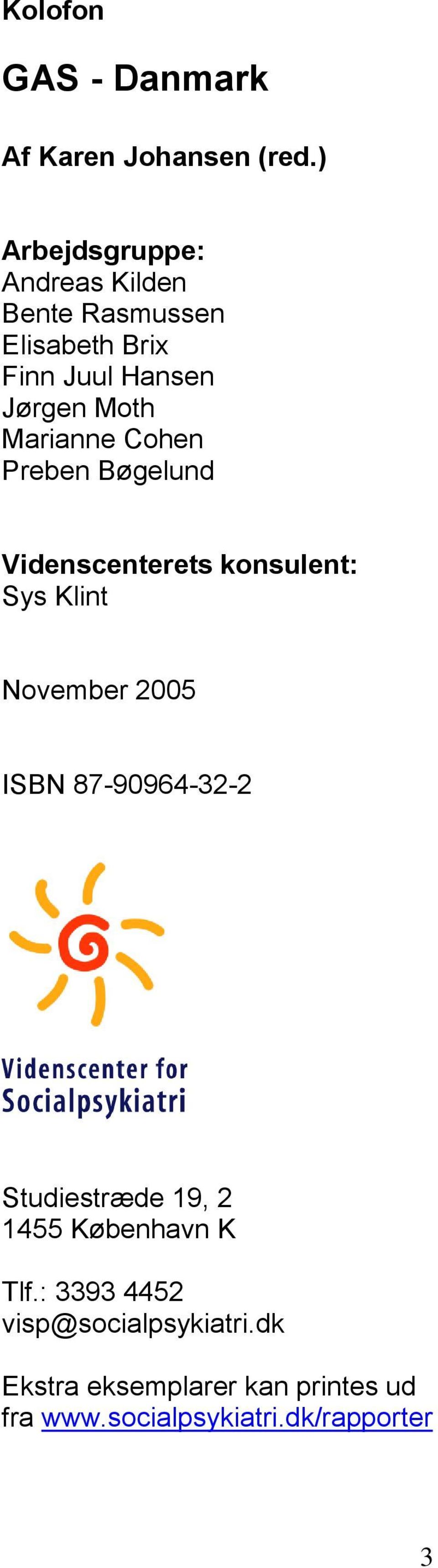 Marianne Cohen Preben Bøgelund Videnscenterets konsulent: Sys Klint November 2005 ISBN
