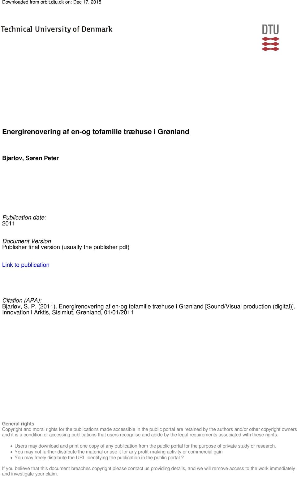 publication Citation (APA): Bjarløv, S. P. (2011). Energirenovering af en-og tofamilie træhuse i Grønland [Sound/Visual production (digital)].