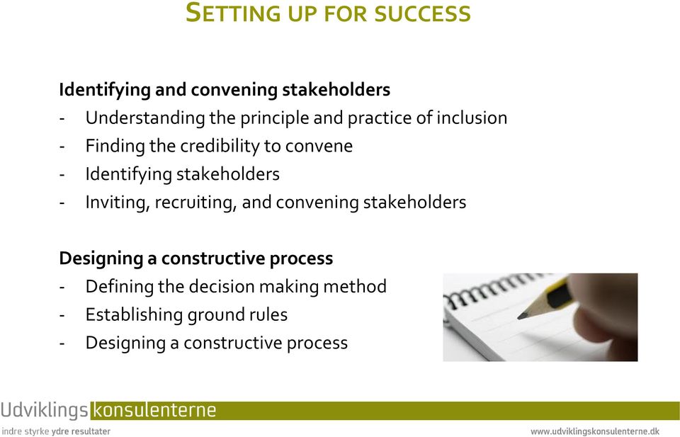 Inviting, recruiting, and convening stakeholders Designing a constructive process -