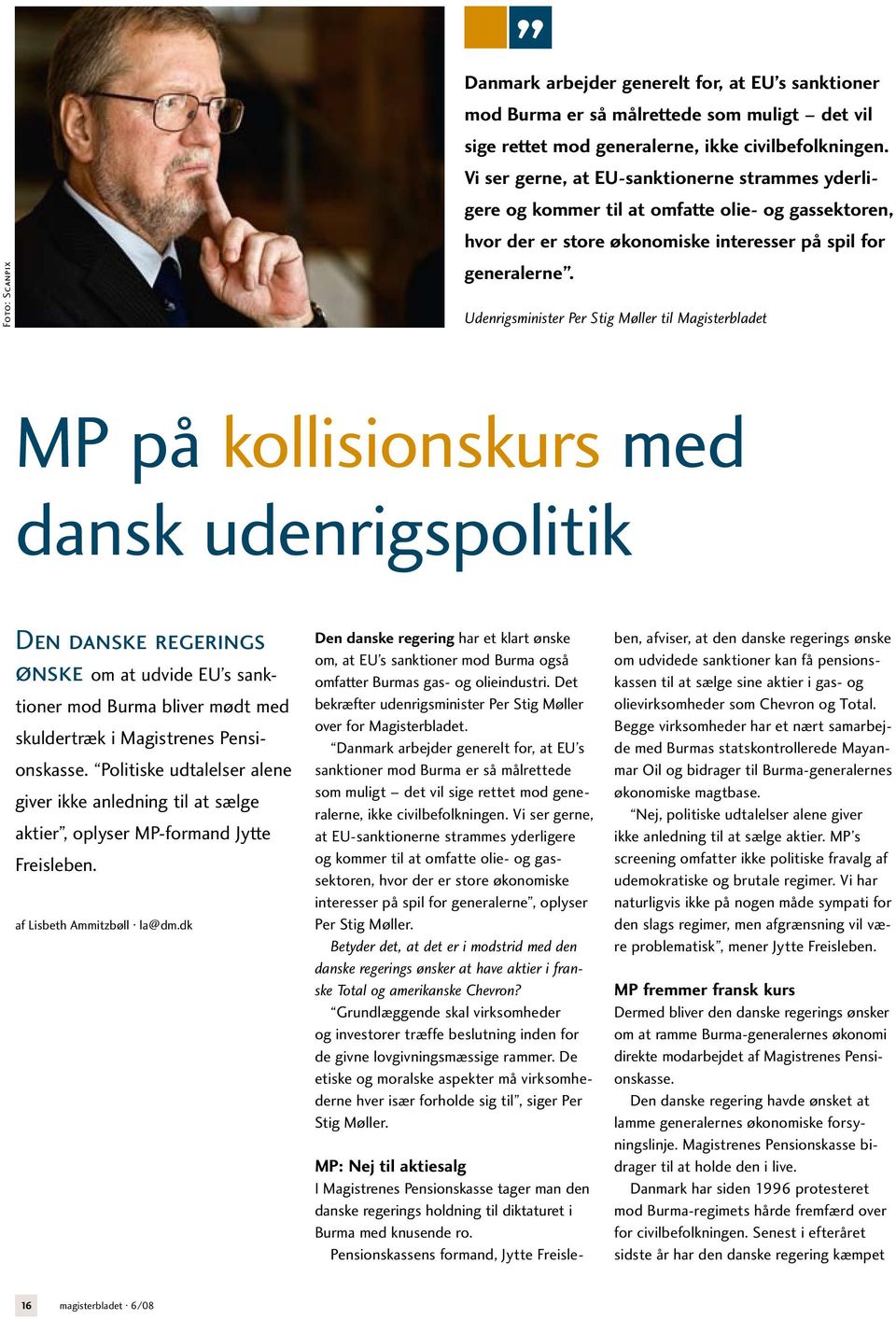 Udenrigsminister Per Stig Møller til Magisterbladet MP på kollisionskurs med dansk udenrigspolitik Den danske regerings ønske om at udvide EU s sanktioner mod Burma bliver mødt med skuldertræk i