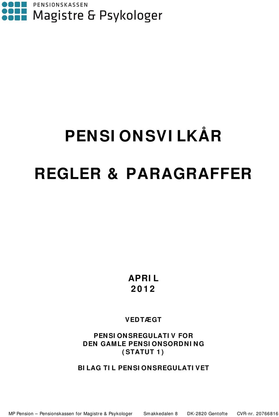 BILAG TIL PENSIONSREGULATIVET MP Pension Pensionskassen for
