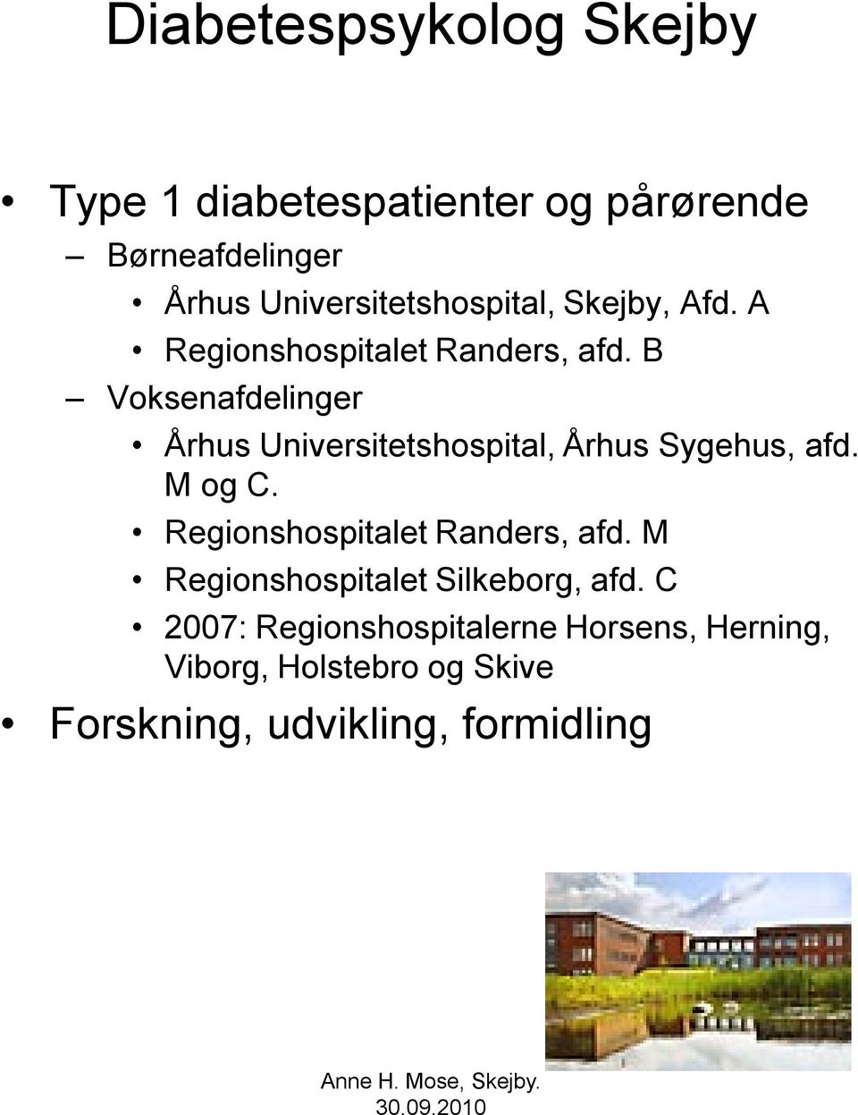 B Voksenafdelinger Århus Universitetshospital, Århus Sygehus, afd. M og C.
