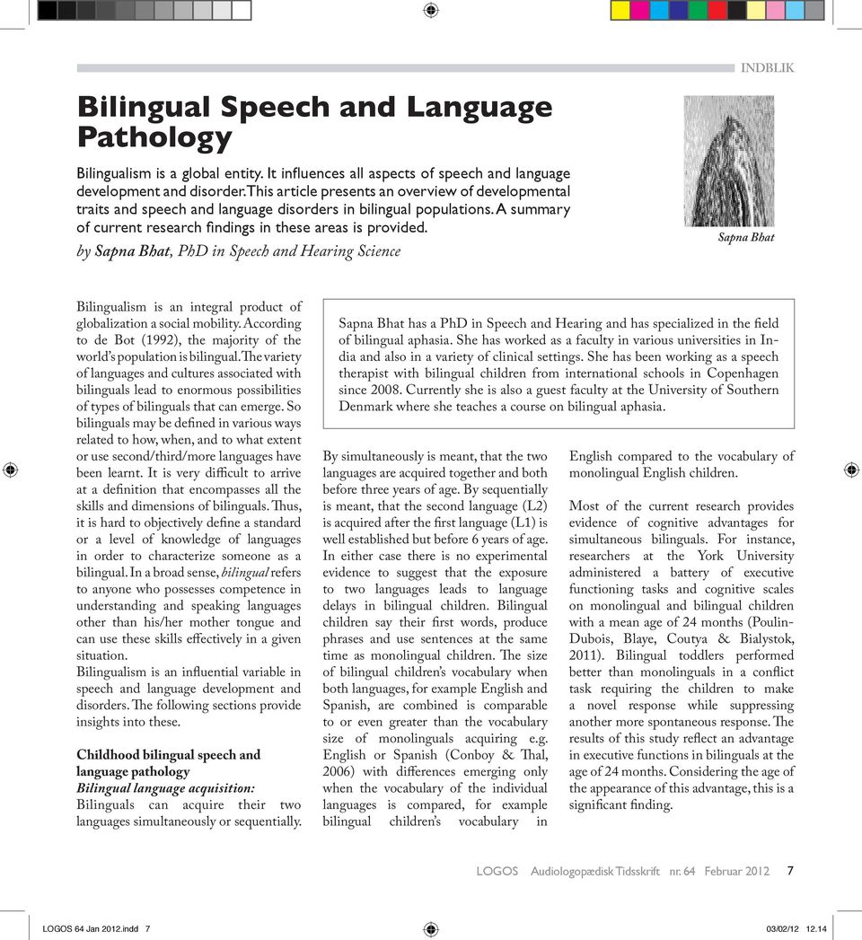 by Sapna Bhat, PhD in Speech and Hearing Science Sapna Bhat Bilingualism is an integral product of globalization a social mobility.