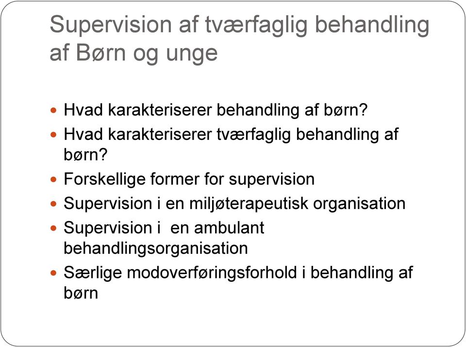 Forskellige former for supervision Supervision i en miljøterapeutisk organisation