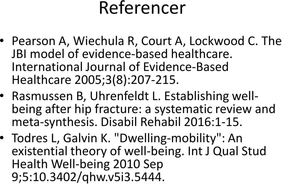 Establishing wellbeing after hip fracture: a systematic review and meta-synthesis. Disabil Rehabil 2016:1-15.