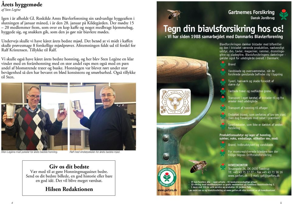 Tegn din biavlsforsikring hos os! - Vi har siden 1988 samarbejdet med Danmarks Biavlerforening Undervejs skulle vi have kåret årets bedste mjød.