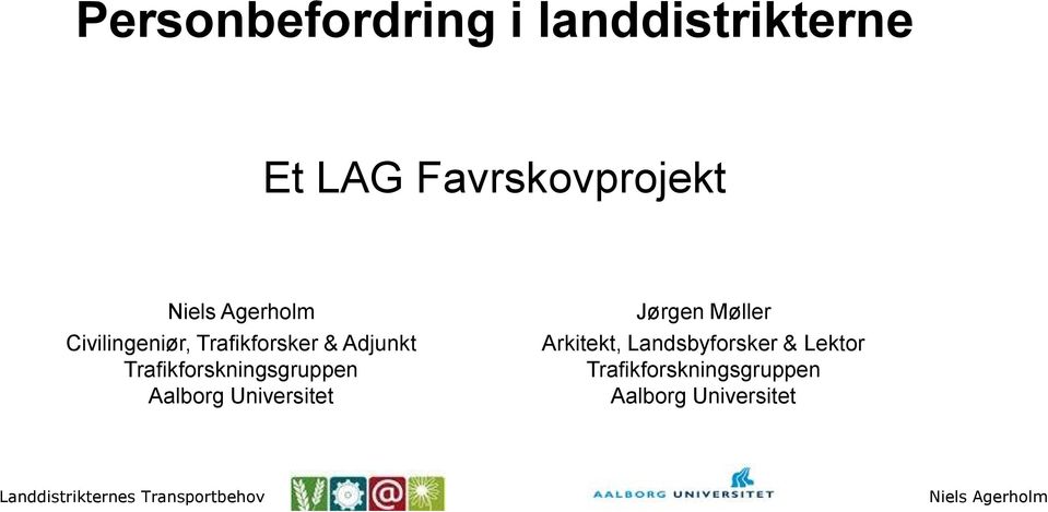 Trafikforskningsgruppen Aalborg Universitet Jørgen Møller