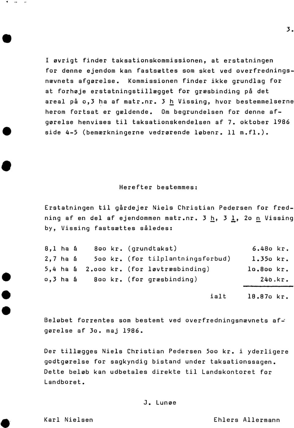 Om bgrundlsn for dnn af- gørls hnviss til taksationskndlsn af 7. oktobr 1986 sid 4-5 (bmærkningrn vdrørnd løbnr. 11 m.fl.).