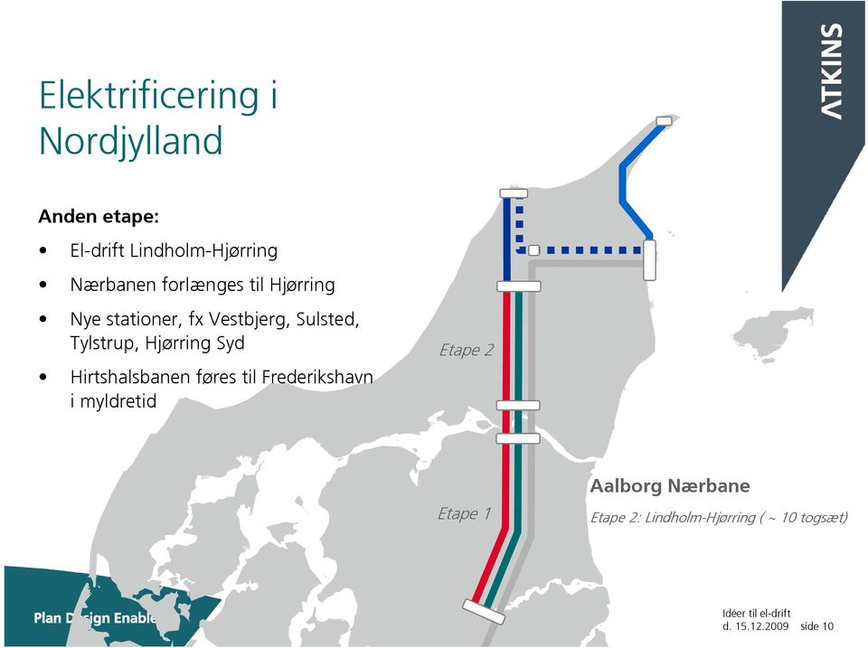 Hjørring Syd Hirtshalsbanen føres til Frederikshavn i myldretid Etape 2