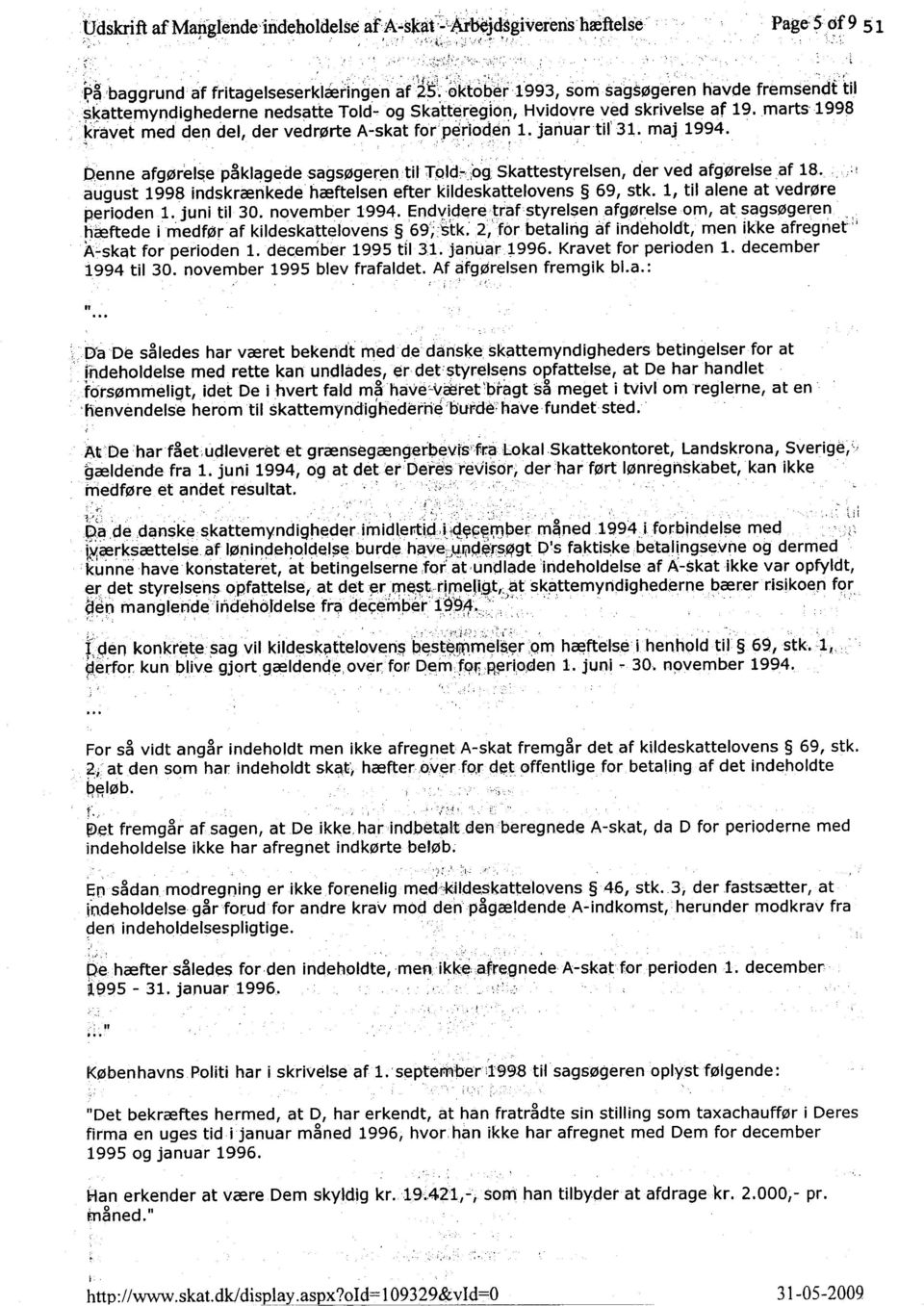 , og Ska'tt~Jegl()~, Hvidovre ved skrivelse af 19. marts 1998 kravet med den del, der vedrfzlrtea-skat for'per'ioden 1. januartif 31. maj 1994....'.. -..'.,",' :'.