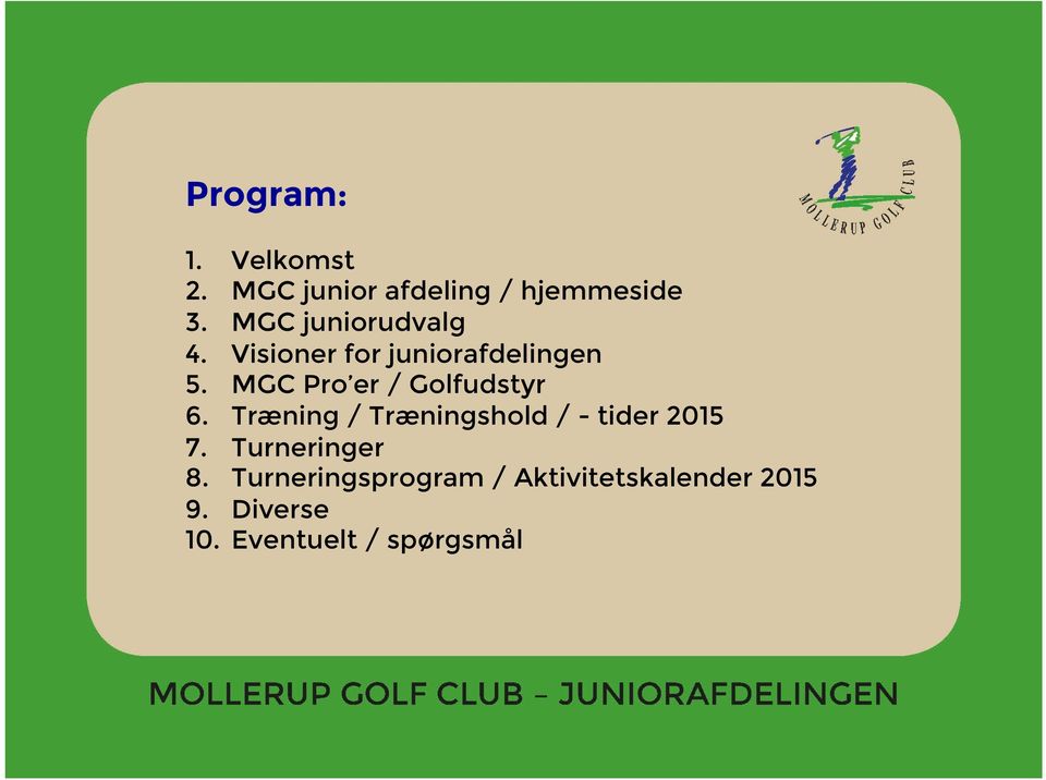 MGC Pro er / Golfudstyr 6. Træning / Træningshold / - tider 2015 7.