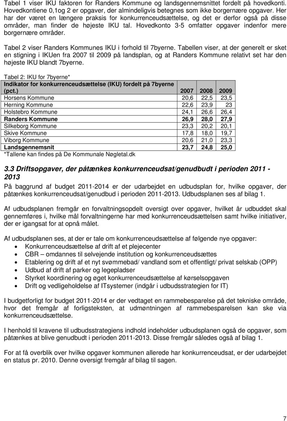 Tabel 2 viser Randers Kommunes IKU i forhold til 7byerne.