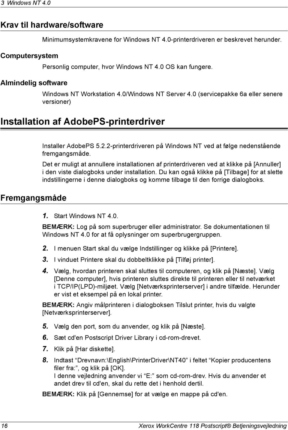 2-printerdriveren på Windows NT ved at følge nedenstående fremgangsmåde.
