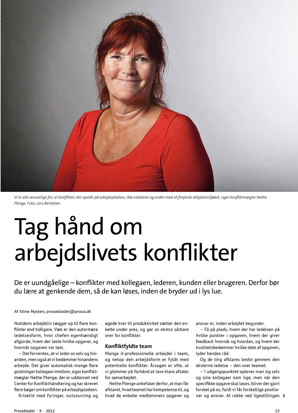 Af Stine Nysten, prosabladet@prosa.dk Nutidens arbejdsliv lægger op til flere konflikter end tidligere.