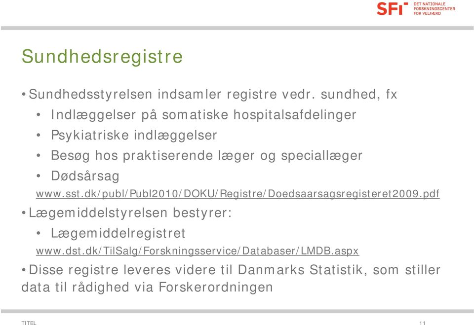speciallæger Dødsårsag www.sst.dk/publ/publ2010/doku/registre/doedsaarsagsregisteret2009.