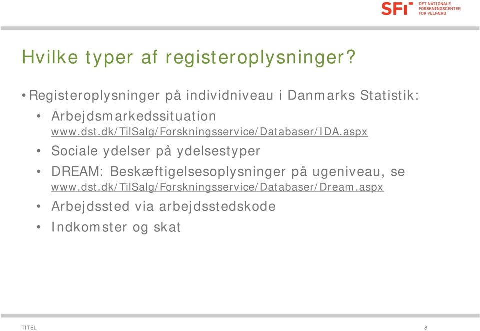 dk/tilsalg/forskningsservice/databaser/ida.